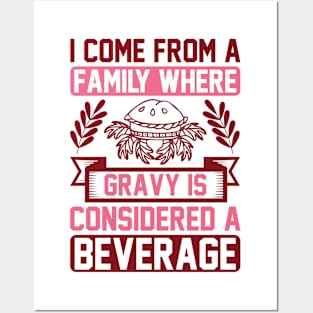 I Come From A Family Where Gravy Is Considered a Beverage T Shirt For Women Men Posters and Art